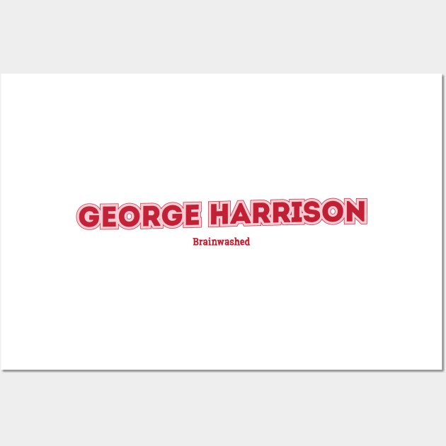 George Harrison Brainwashed Wall Art by PowelCastStudio